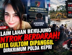 Klaim Lahan Berujung Bentrok Berdarah! Rita Gultom Di Panggil Penyidik Diskrimum Polda Kepri 